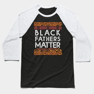 Black Father's Matter Baseball T-Shirt